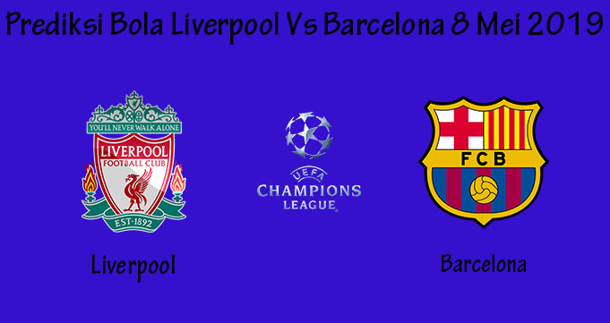 Prediksi Bola Liverpool Vs Barcelona 8 Mei 2019