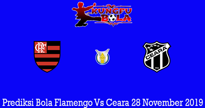 Prediksi Bola Flamengo Vs Ceara 28 November 2019