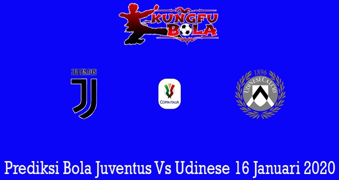 Prediksi Bola Juventus Vs Udinese 16 Januari 2020