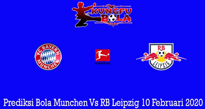 Prediksi Bola Munchen Vs RB Leipzig 10 Februari 2020