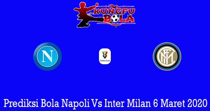 Prediksi Bola Napoli Vs Inter Milan 6 Maret 2020