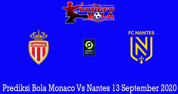 Prediksi Bola Monaco Vs Nantes 13 September 2020