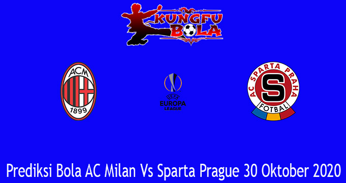 Prediksi Bola AC Milan Vs Sparta Prague 30 Oktober 2020