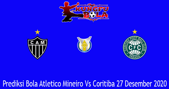Prediksi Bola Atletico Mineiro Vs Coritiba 27 Desember 2020