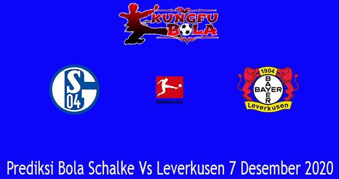 Prediksi Bola Schalke Vs Leverkusen 7 Desember 2020