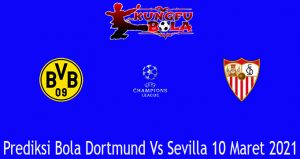 Prediksi Bola Dortmund Vs Sevilla 10 Maret 2021