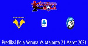 Prediksi Bola Verona Vs Atalanta 21 Maret 2021