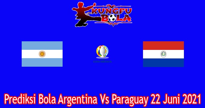Prediksi Bola Argentina Vs Paraguay 22 Juni 2021