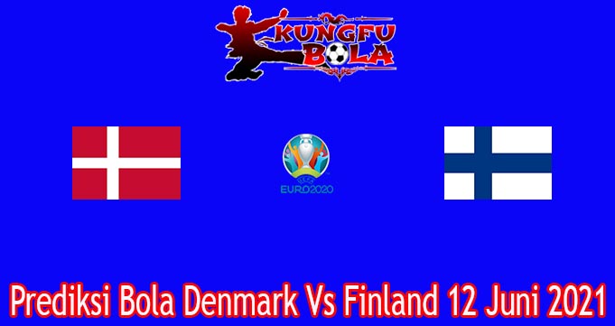 Prediksi Bola Denmark Vs Finland 12 Juni 2021