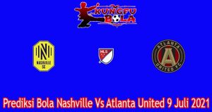 Prediksi Bola Nashville Vs Atlanta United 9 Juli 2021