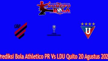 Prediksi Bola Athletico PR Vs LDU Quito 20 Agustus 2021