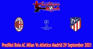Prediksi Bola AC Milan Vs Atletico Madrid 29 September 2021