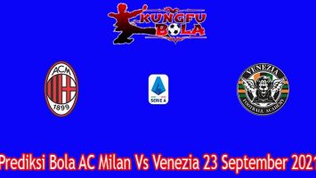 Prediksi Bola AC Milan Vs Venezia 23 September 2021