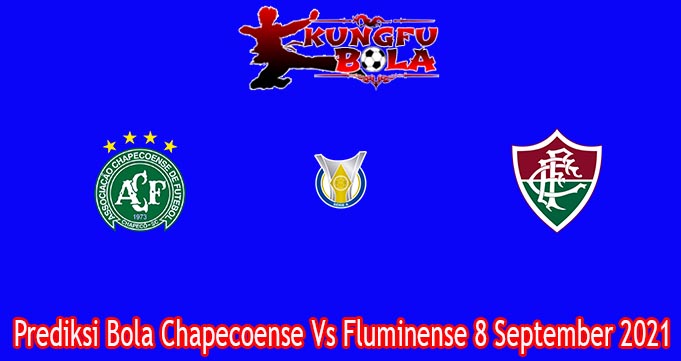Prediksi Bola Chapecoense Vs Fluminense 8 September 2021