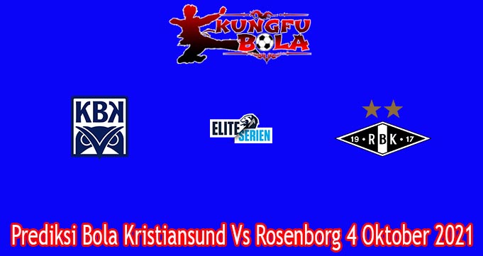 Prediksi Bola Kristiansund Vs Rosenborg 4 Oktober 2021 