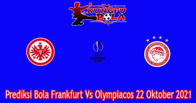 Prediksi Bola Frankfurt Vs Olympiacos 22 Oktober 2021