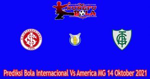 Prediksi Bola Internacional Vs America MG 14 Oktober 2021