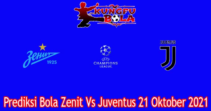 Prediksi Bola Zenit Vs Juventus 21 Oktober 2021