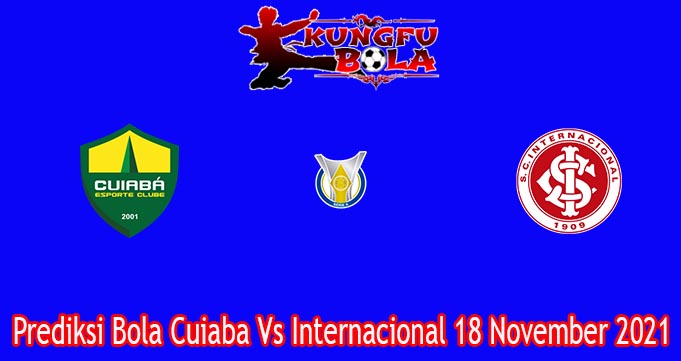 Prediksi Bola Cuiaba Vs Internacional 18 November 2021