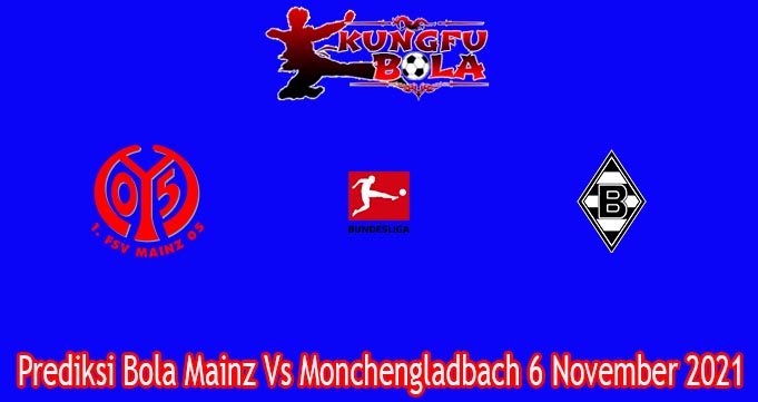 Prediksi Bola Mainz Vs Monchengladbach 6 November 2021