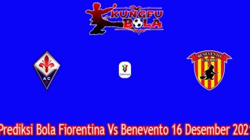 Prediksi Bola Fiorentina Vs Benevento 16 Desember 2021