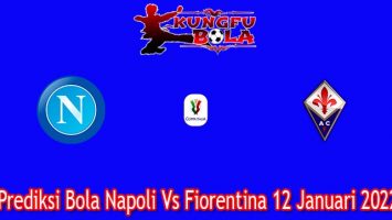 Prediksi Bola Napoli Vs Fiorentina 12 Januari 2022