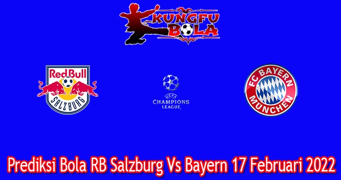 Prediksi Bola RB Salzburg Vs Bayern 17 Februari 2022