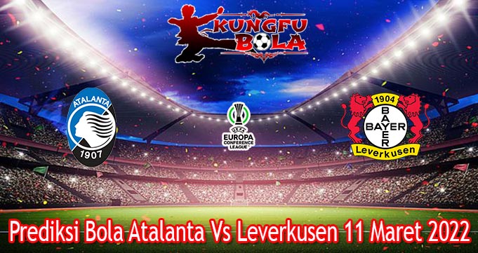 Prediksi Bola Atalanta Vs Leverkusen 11 Maret 2022