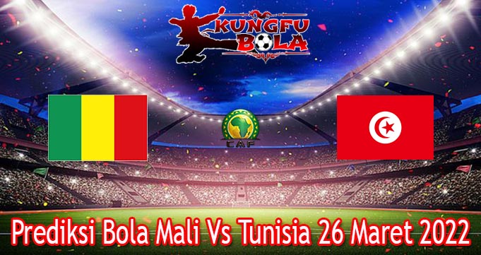 Prediksi Bola Mali Vs Tunisia 26 Maret 2022