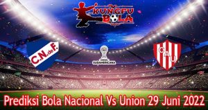 Prediksi Bola Nacional Vs Union 29 Juni 2022