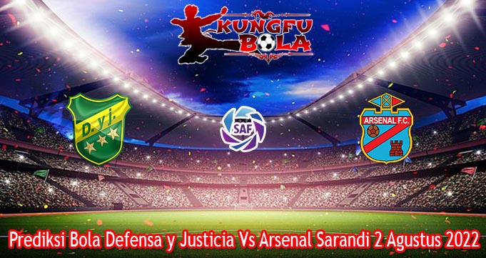 Prediksi Bola Defensa y Justicia Vs Arsenal Sarandi 2 Agustus 2022