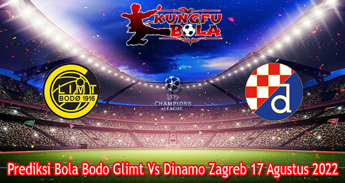Prediksi Bola Bodo Glimt Vs Dinamo Zagreb 17 Agustus 2022