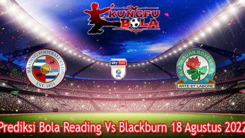Prediksi Bola Reading Vs Blackburn 18 Agustus 2022