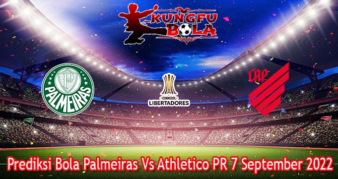 Prediksi Bola Palmeiras Vs Athletico PR 7 September 2022