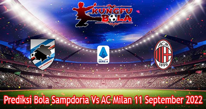 Prediksi Bola Sampdoria Vs AC Milan 11 September 2022