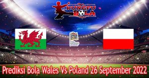 Prediksi Bola Wales Vs Poland 26 September 2022