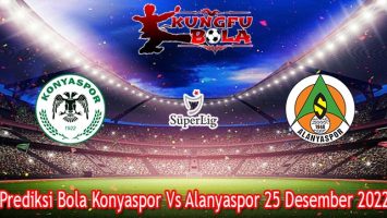 Prediksi Bola Konyaspor Vs Alanyaspor 25 Desember 2022