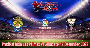 Prediksi Bola Las Palmas Vs Albacete 12 Desember 2022