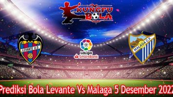 Prediksi Bola Levante Vs Malaga 5 Desember 2022