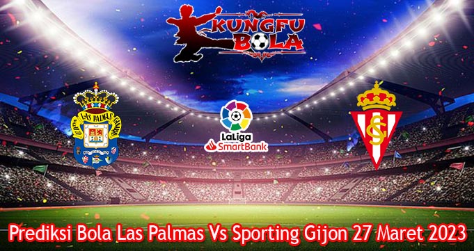 Prediksi Bola Las Palmas Vs Sporting Gijon 27 Maret 2023