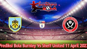 Prediksi Bola Burnley Vs Sheff United 11 April 2023