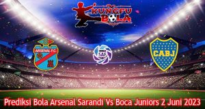 Prediksi Bola Arsenal Sarandi Vs Boca Juniors 2 Juni 2023