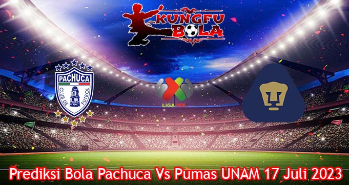 Prediksi Bola Pachuca Vs Pumas UNAM 17 Juli 2023