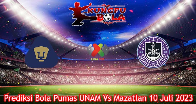 Prediksi Bola Pumas UNAM Vs Mazatlan 10 Juli 2023