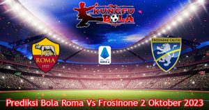 Prediksi Bola Roma Vs Frosinone 2 Oktober 2023