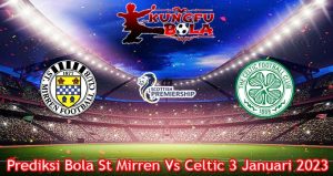 Prediksi Bola St Mirren Vs Celtic 3 Januari 2023