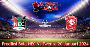 Prediksi Bola NEC Vs Twente 20 Januari 2024